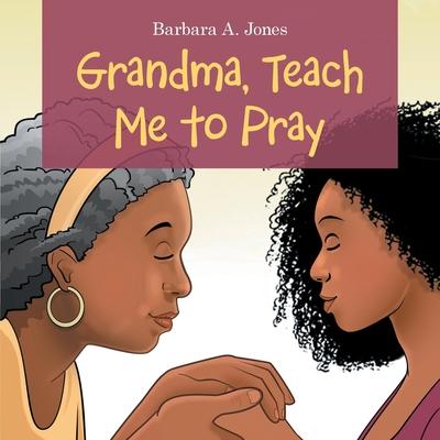 Grandma, Teach Me to Pray