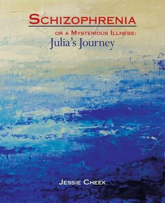 Schizophrenia or a Mysterious Illness: Julia's Journey