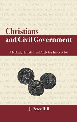 Christians and Civil Government: A Biblical, Historical, and Analytical Introduction