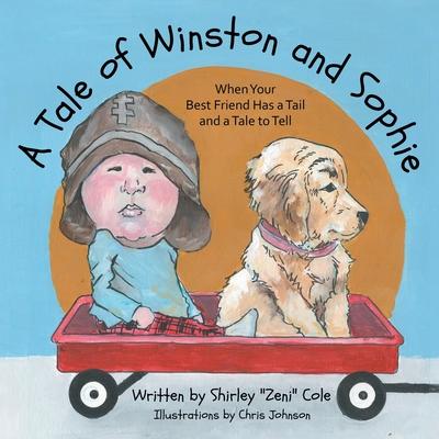 A Tale of Winston and Sophie: When Your Best Friend Has a Tail and a Tale to Tell