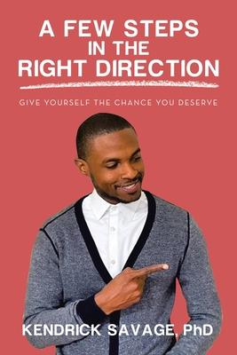 A Few Steps in the Right Direction: Give Yourself the Chance You Deserve