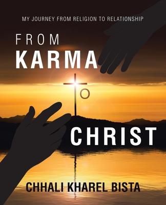 From Karma to Christ: My Journey from Religion to Relationship