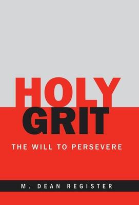 Holy Grit: The Will to Persevere