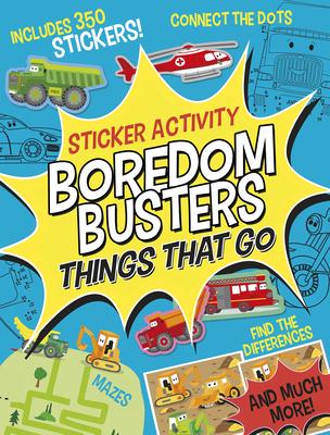 Boredom Busters: Things That Go Sticker Activity: Includes 350 Stickers! Mazes, Connect the Dots, Find the Differences, and Much More!