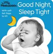 Good Night, Sleep Tight - Little Peekaboos: With Soft Felt Flaps to Lift Subscription