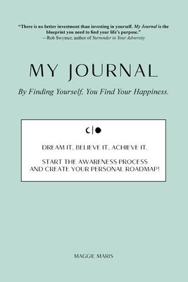 My Journal: By Finding Yourself, You Find Your Happiness.