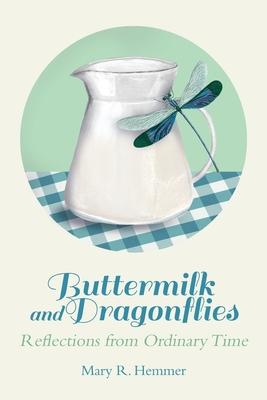 Buttermilk and Dragonflies: Reflections from Ordinary Time