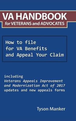 Va Handbook for Veterans and Advocates: How to File for Va Benefits and Appeal Your Claim