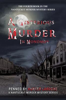 A Mysterious Murder in Monomoy: Penned by Hunter Laroche