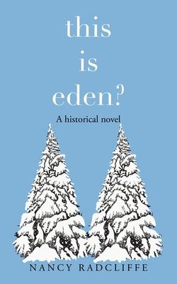 This Is Eden?: A Historical Novel