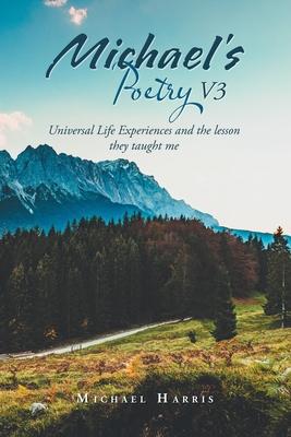 Michael's Poetry V3: Universal Life Experiences and the Lesson They Taught Me