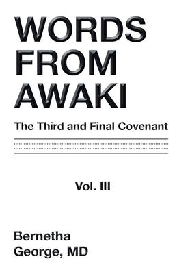 Words from Awaki: The Third and Final Covenant Vol. Iii