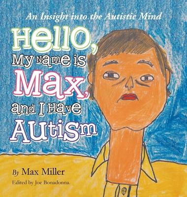 Hello, My Name Is Max and I Have Autism: An Insight into the Autistic Mind