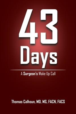 43 Days: A Surgeon's Wake up Call