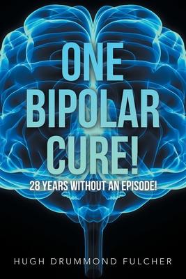 One Bipolar Cure!: 28 Years Without an Episode! Subscription