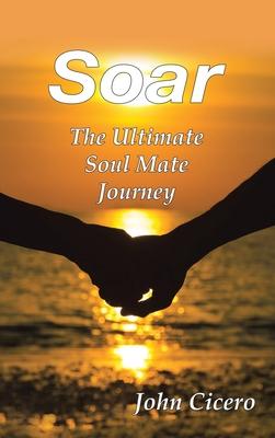 Soar: The Ultimate Soul Mate Journey