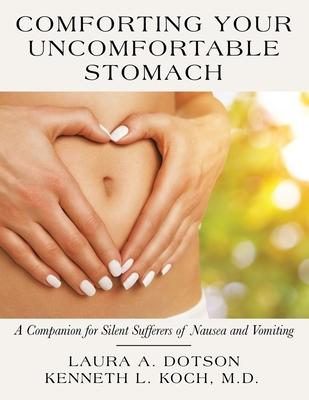 Comforting Your Uncomfortable Stomach: A Companion for Silent Sufferers of Nausea and Vomiting