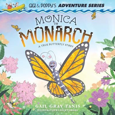 Monica to Monarch: A True Butterfly Story