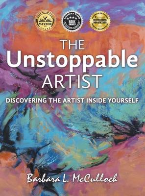 The Unstoppable Artist: Discovering the Artist Inside Yourself