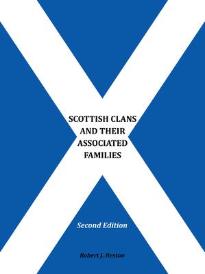 Scottish Clans and Their Associated Families: Second Edition