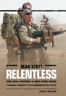 Relentless: Dean Stott: from Special Operations to World Record Breaker