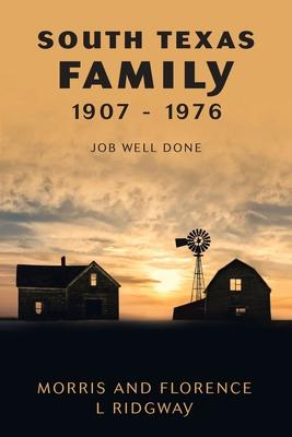 South Texas Family 1907 - 1976: Job Well Done