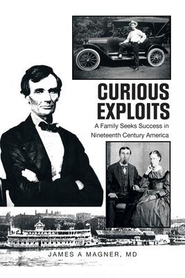 Curious Exploits: A Family Seeks Success in Nineteenth Century America