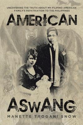 American Aswang: Uncovering the truth about my Filipino American family's repatriation to the Philippines