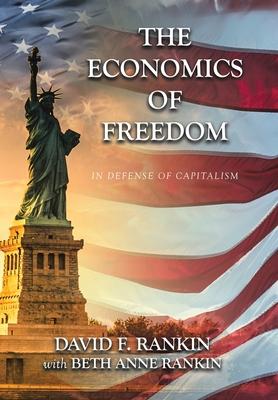 The Economics of Freedom: In Defense of Capitalism