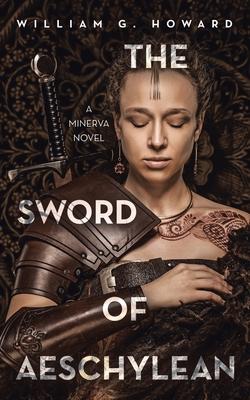 The Sword of Aeschylean: A Minerva Novel