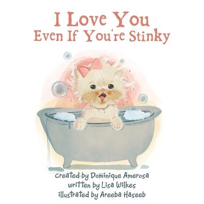 I Love You Even If You're Stinky: WISP: Book One