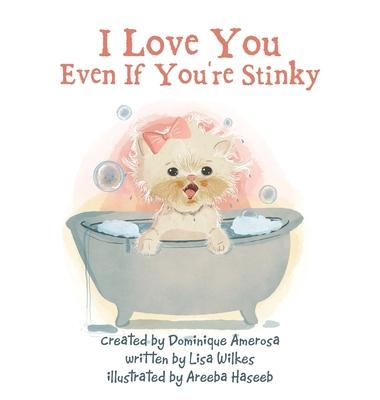 I Love You Even If You're Stinky: WISP: Book One