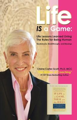 Life IS a Game: Life Lessons Learned Living The Rules for Being Human