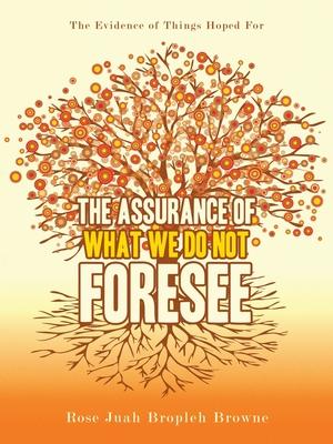 The Assurance of What We Do Not Foresee: The Evidence of Things Hoped For