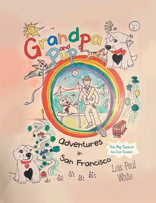 Grandpa and Pup, Adventures in San Francisco: The Big Search for Ice Cream