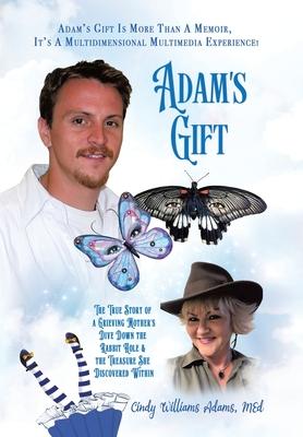 Adam's Gift: The True Story of a Grieving Mother's Dive Down the Rabbit Hole and the Treasure She Discovered Within