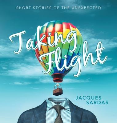 Taking Flight: Short Stories of the Unexpected