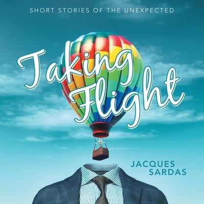 Taking Flight: Short Stories of the Unexpected