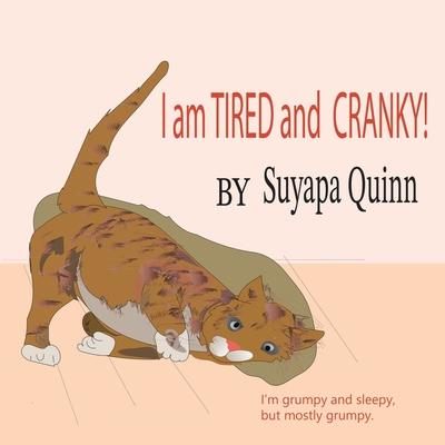 I Am TIRED and CRANKY!: I'm grumpy and sleepy, but most grumpy.