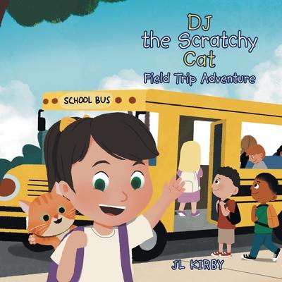 DJ the Scratchy Cat: Field Trip Adventure