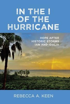 In the I of the Hurricane: Hope after Historic Storms Ian and Idalia