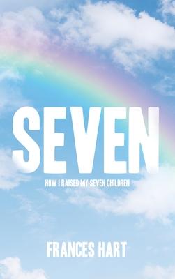 Seven: How I Raised My Seven Children