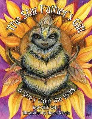 The Star Father's Gift: A Story from the Bees