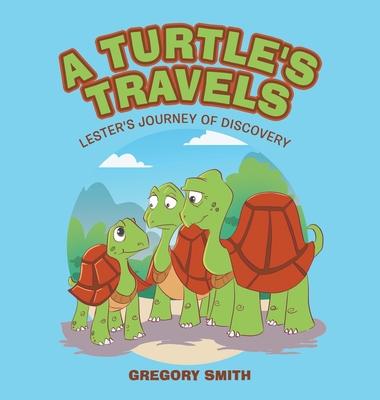 A Turtle's Travels: Lester's Journey of Discovery