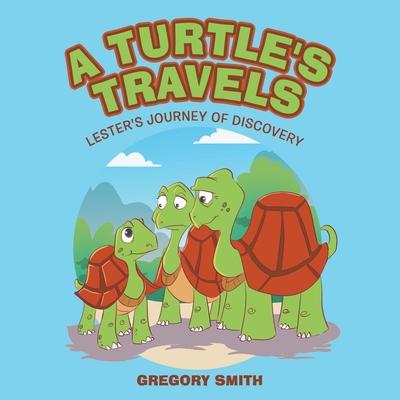 A Turtle's Travels: Lester's Journey of Discovery