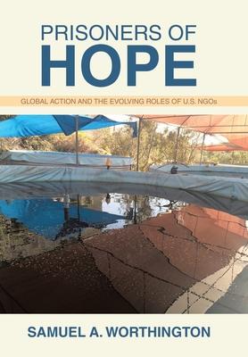 Prisoners of Hope: Global Action and the Evolving Roles of U.S. NGOs Subscription