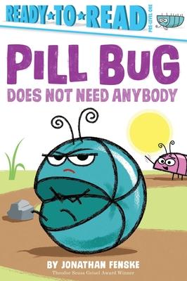 Pill Bug Does Not Need Anybody: Ready-To-Read Pre-Level 1