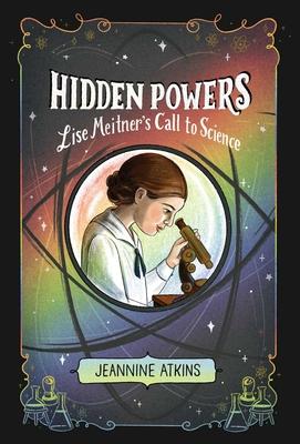 Hidden Powers: Lise Meitner's Call to Science