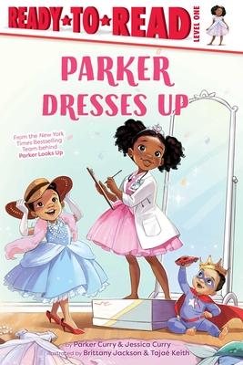 Parker Dresses Up: Ready-To-Read Level 1