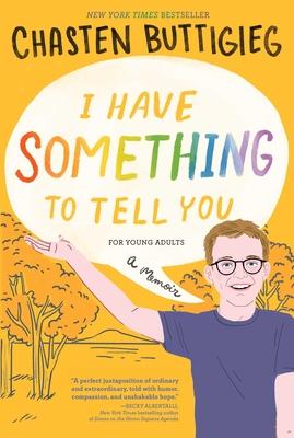 I Have Something to Tell You--For Young Adults: A Memoir